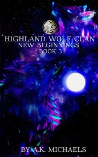 Highland Wolf Clan, Book 3, New Beginnings