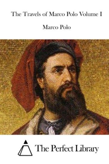 The Travels of Marco Polo Volume I