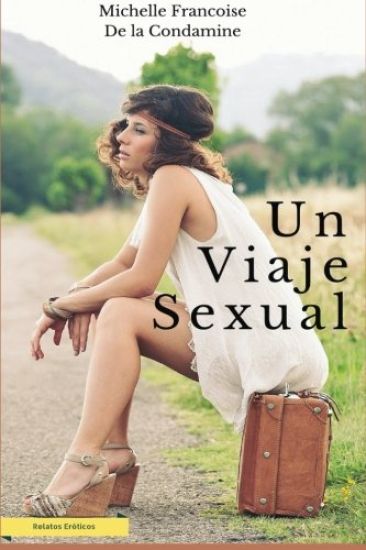 Un Viaje Sexual: Sexo y Turismo al rededor del Mundo