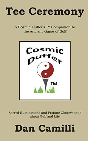 Tee Ceremony: A Cosmic Duffer's Companion to the Ancient Game of Golf