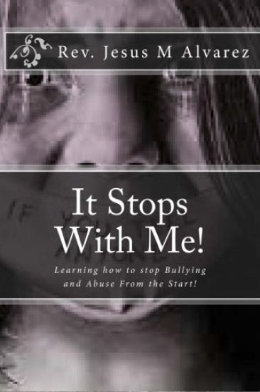 It Stops With Me!: Learning how to stop Bullying and Abuse From the Start!