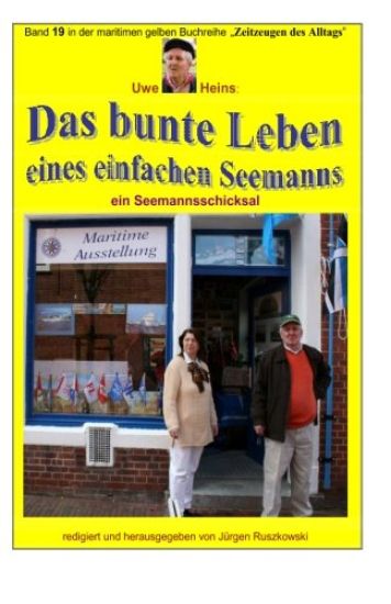 Das bunte Leben eines einfachen Seemanns - ein Seemannsschicksal: Band 19 in der maritimen gelben Buchreihe bei Juergen Ruszkowski