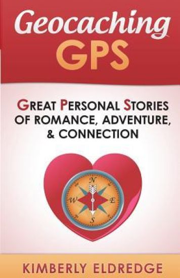 Geocaching GPS: Stories of Romance, Adventure, & Connection