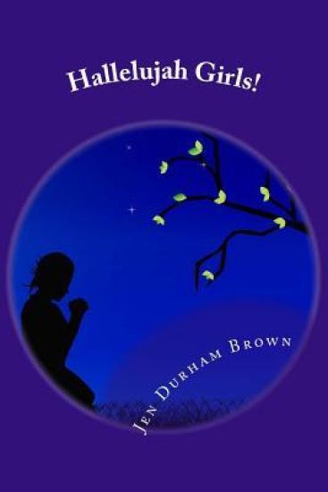 Hallelujah Girls!: A Little Hurt, A Lot of Joy!