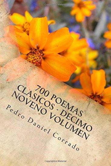 700 Poemas Clasicos - Decimo Noveno Volumen: Decimo Noveno Volumen del Octavo Libro de la Serie 365 Selecciones.com