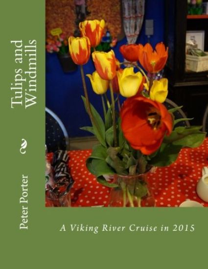 Tulips and Windmills: A Viking River Cruise in 2015