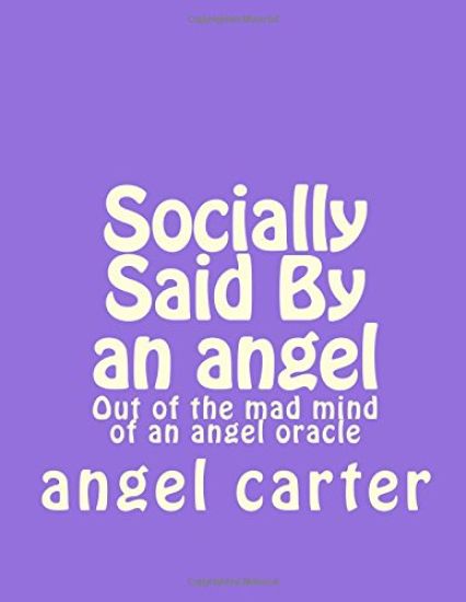 Socially Said By an angel: Out of the mad mind of an angel oracle