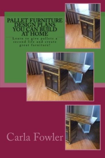 Pallet Furniture Design Plans You Can Build at Home: Learn to use give pallets a second life and create great furniture!