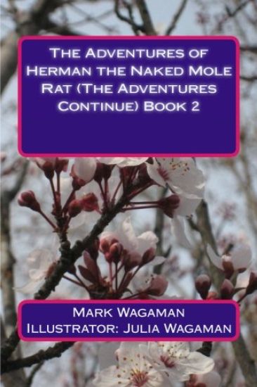 The Adventures of Herman the Naked Mole Rat (The Adventures Continue) Book 2