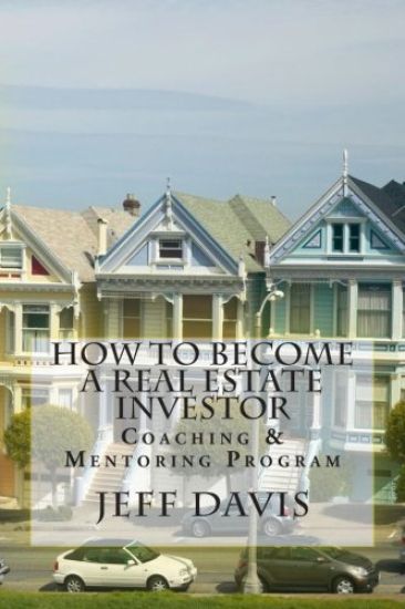 How To Become A Real Estate Investor: Coaching & Mentoring Program