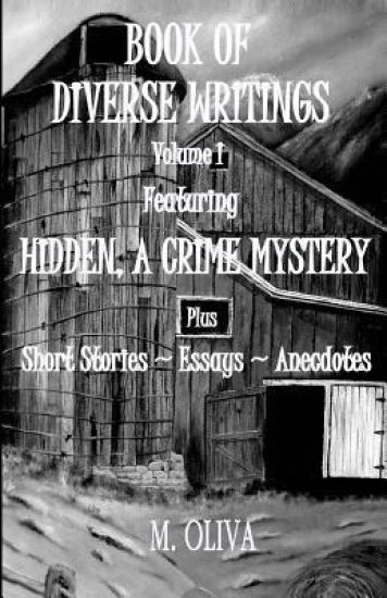 BOOK OF DIVERSE WRITINGS - Volume I: Hidden, A Crime Mystery