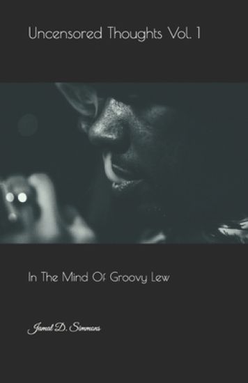 Uncensored Thoughts Vol. 1: In The Mind Of Groovy Lew
