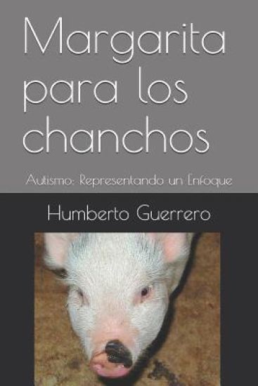 Margarita para los chanchos: Autismo: Representando un Enfoque
