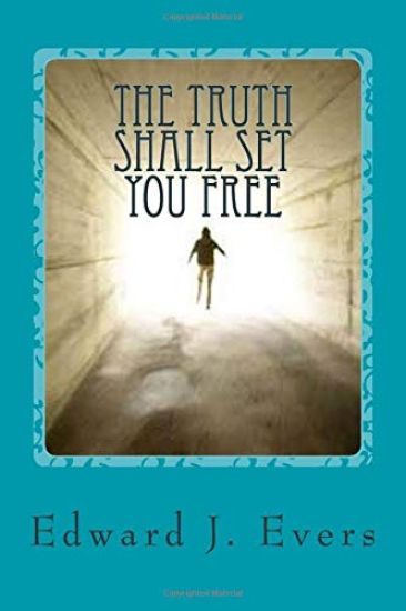 The Truth Shall Set You Free: And What I Learned in This Lifetime.