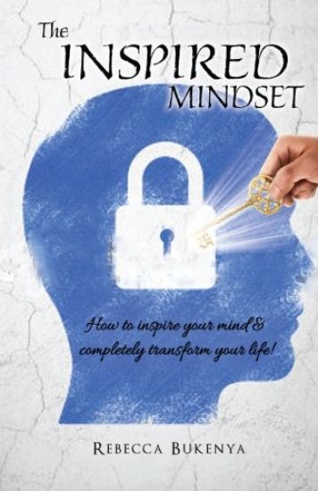 The Inspired Mindset: How to inspire your mind & completely transform your life!