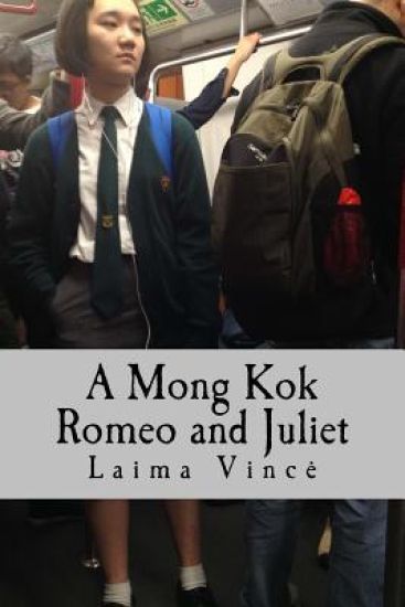 A Mong Kok Romeo and Juliet: A Play in Four Acts