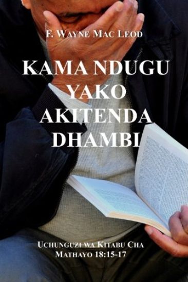 Kama Ndugu Yako Akitenda Dhambi: Uchunguzi Wa Kitabu Cha Mathayo 18:15-17