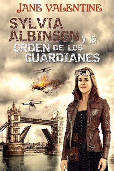 Sylvia Albinson y la Orden de los Guardianes: Una odisea Steampunk