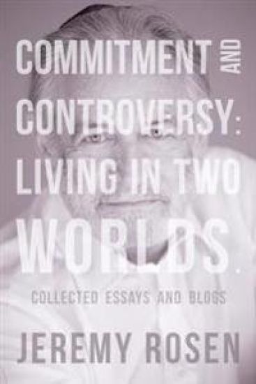 Commitment and Controversy: Living in Two Worlds.: Collected essays and blogs