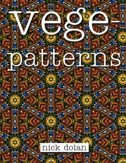 Vegepatterns: A kaleidoscopic coloring book of perplexing patterns