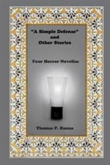 "A Simple Defense" and Other Stories: Four Horror Genre Novellas
