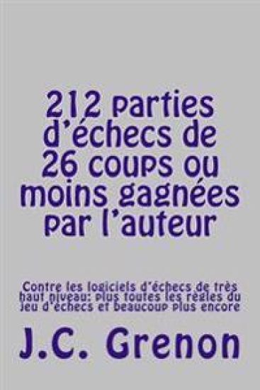 212 parties d'echecs de 26 coups ou moins gagnees par l'auteur