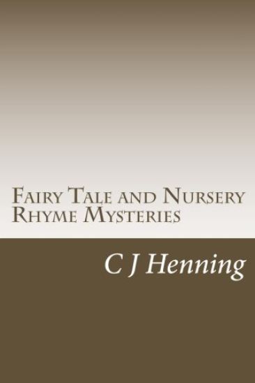 Fairy Tale and Nursery Rhyme Mysteries: The Dark Secret Behind The Rhymes