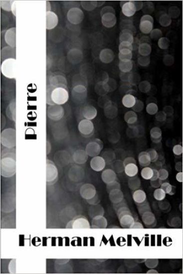 Pierre: (Herman Melville Classics Collection)