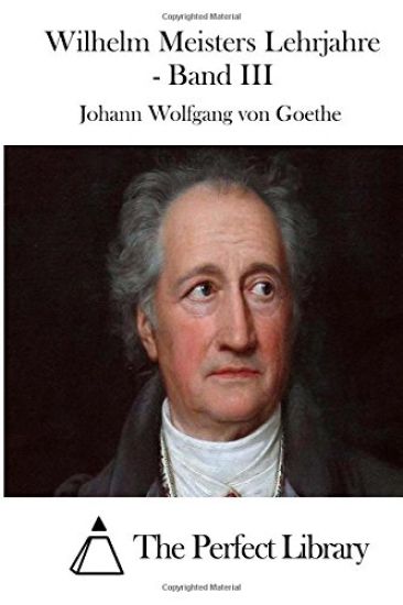 Wilhelm Meisters Lehrjahre - Band III