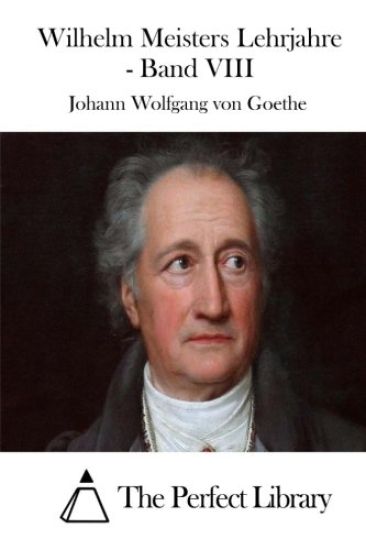 Wilhelm Meisters Lehrjahre - Band VIII