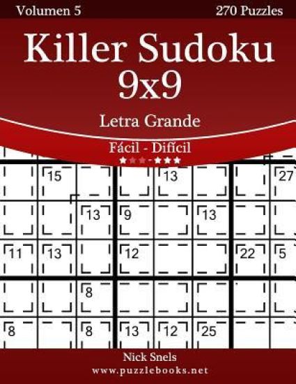 Killer Sudoku 9x9 Impresiones con Letra Grande - De Fácil a Difícil - Volumen 5 - 270 Puzzles