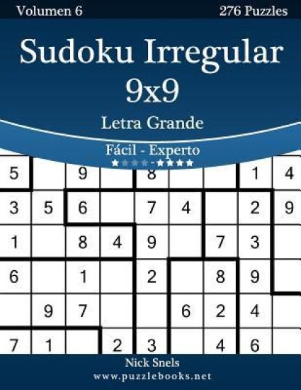 Sudoku Irregular 9x9 Impresiones con Letra Grande - De Fácil a Experto - Volumen 6 - 276 Puzzles