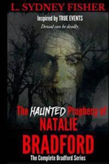 The Haunted Prophecy of Natalie Bradford: The Bradford Series, Part I & Part II
