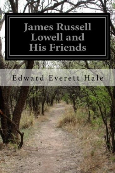 James Russell Lowell and His Friends