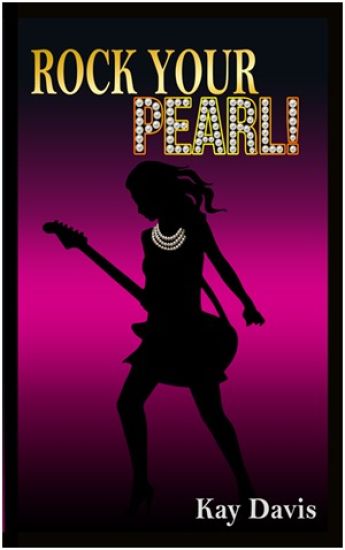 Rock Your Pearl!: A Teen Girl's Guide to Sexual Purity