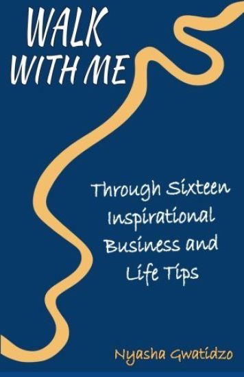 Walk With Me: Through Sixteen Inspirational Business and Life Tips