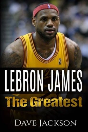 LeBron James: LeBron James: The Greatest. Easy to read children sports book with great graphic. All you need to know about LeBron Ja