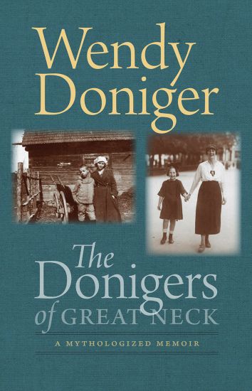 The Donigers of Great Neck – A Mythologized Memoir