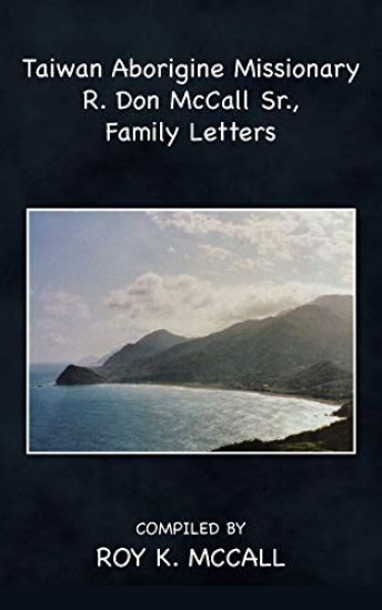 Taiwan Aborigine Missionary R. Don McCall Sr., Family Letters