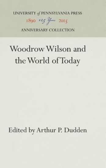 Woodrow Wilson and the World of Today