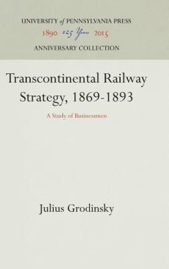 Transcontinental Railway Strategy, 1869-1893