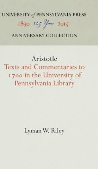 Aristotle Texts and Commentaries to 1700 in the University of Pennsylvania Library
