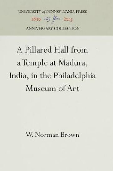A Pillared Hall from a Temple at Madura, India, in the Philadelphia Museum of Art