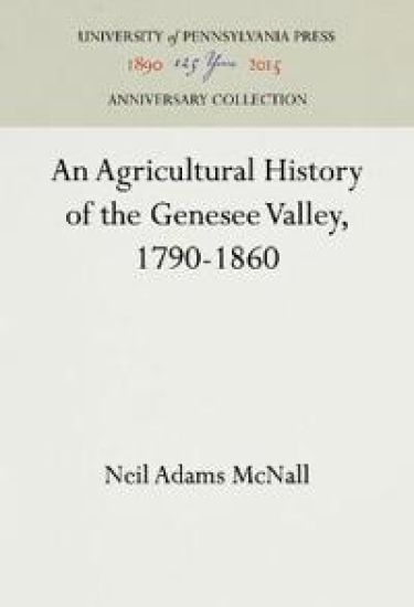 An Agricultural History of the Genesee Valley, 1790-1860