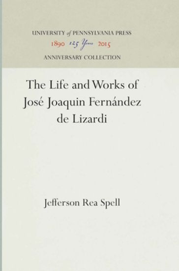The Life and Works of José Joaquin Fernández De Lizardi