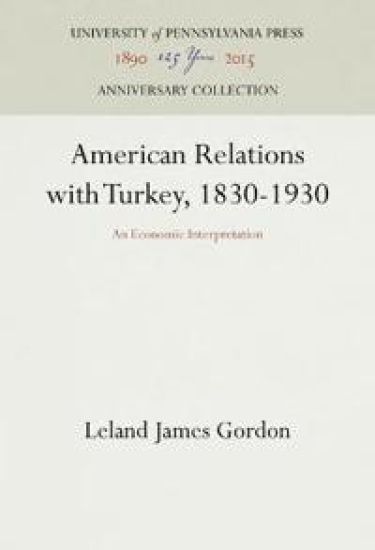 American Relations with Turkey, 1830-1930