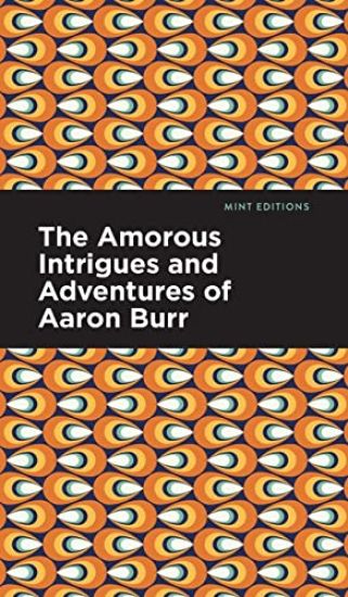 The Amorous Intrigues and Adventures of Aaron Burr