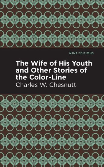 The Wife of His Youth and Other Stories of the Color Line