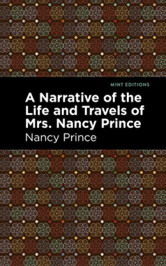 A Narrative of the Life and Travels of Mrs. Nancy Prince