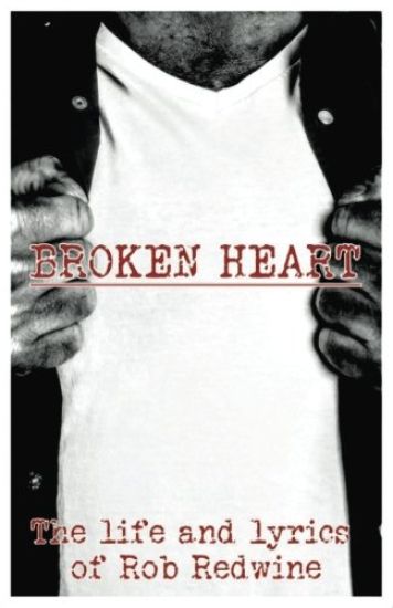 Broken Heart: The life and lyrics of Rob Redwine